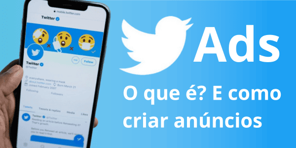 Twitter Ads O que é E como criar anúncios