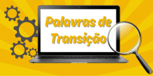 Leia mais sobre o artigo Palavras de Transição em SEO: Como Melhorar a Leitura e o Ranqueamento