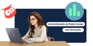 Leia mais sobre o artigo Automatização de Redes Sociais com Hootsuite: O Guia Definitivo