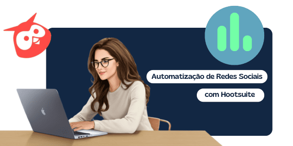 No momento, você está visualizando Automatização de Redes Sociais com Hootsuite: O Guia Definitivo