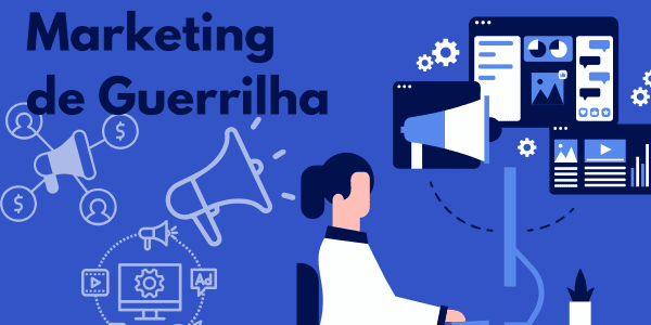 O Que É Marketing de Guerrilha e Como Usá-lo no Seu Negócio