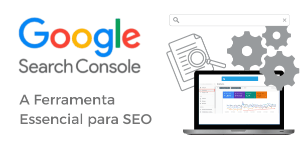 No momento, você está visualizando Google Search Console: A Ferramenta Essencial para SEO